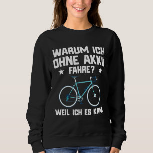 Pedelec E Bike Sprichwort Fahrrad Sweatshirt
