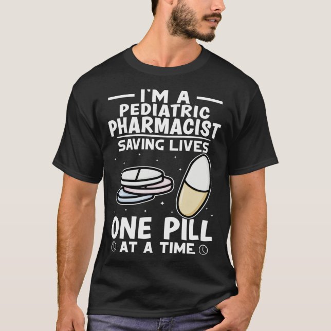 Pediatric Pharmacist Saving Lives One Pill At A Ti T-Shirt (Vorderseite)