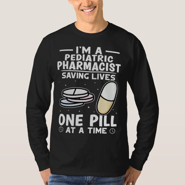 Pediatric Pharmacist Saving Lives One Pill At A Ti T-Shirt (Vorderseite)