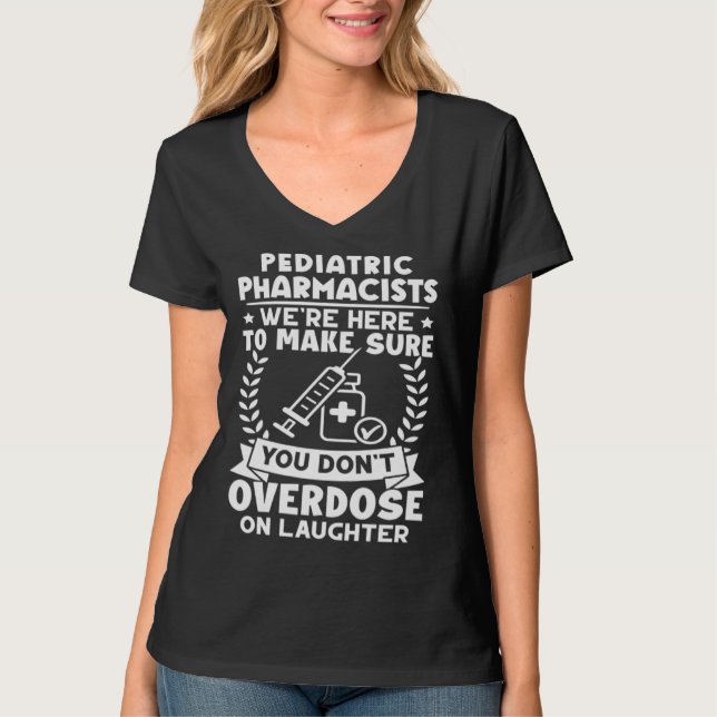 Pediatric Pharmacists Don t Overdose On Laughter T-Shirt (Vorderseite)