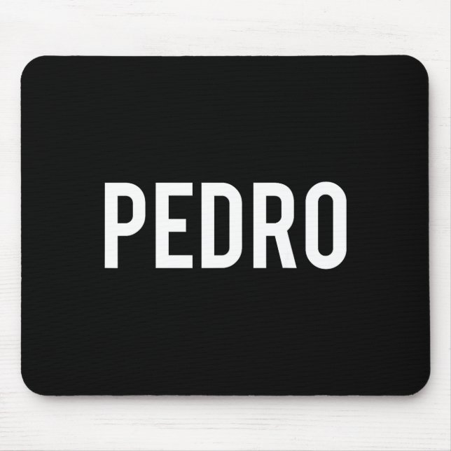 Pedro - Cool New Funny Name Fan Gift Tee  Mousepad (Vorne)