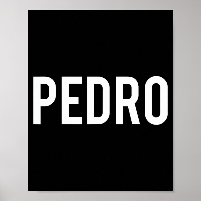 Pedro - Cool New Funny Name Fan Gift Tee  Poster (Vorne)