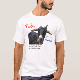 Pedro für Pres, Pedro, für Präsidenten, Pedro… T-Shirt