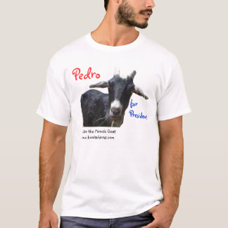 Pedro für Pres, Pedro, für Präsidenten, Pedro… T-Shirt