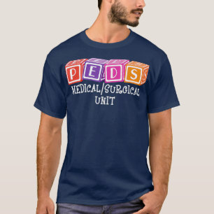PEDS MedizinChirurgische Einheit Krankenpflege Pä T-Shirt