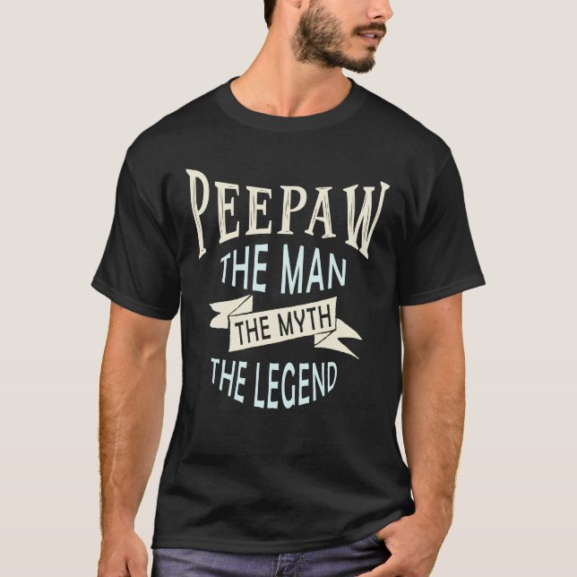 Peepaw the Man the Myth the Legende Original T-Shirt (Vorderseite)