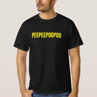 Peepeepoopoo T-Shirt
