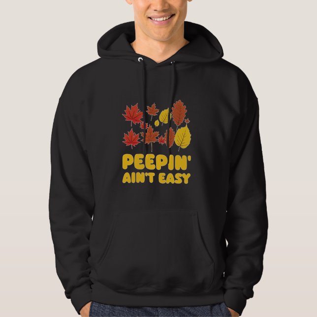 Peepin' Ain't Easy Leaf Peeper Foliage Ahornleaf Hoodie (Vorderseite)