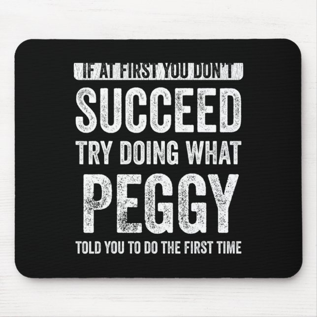 Peggy If At First You Dont Succeed Try Doing What  Mousepad (Vorne)