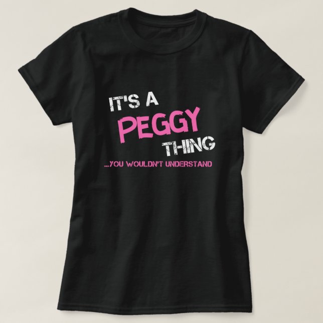 Peggy-Sache, die man nicht verstehen würde T - Shi T-Shirt (Design vorne)