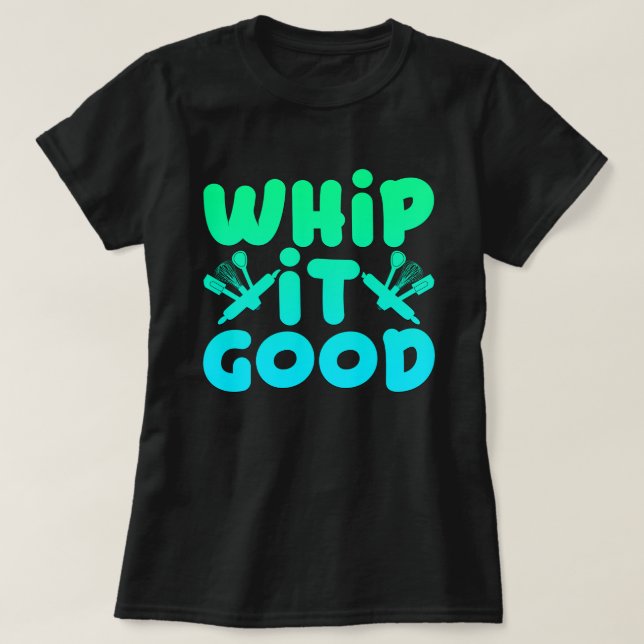 Peitschen Sie es guter grafischer T - Shirt (Design vorne)