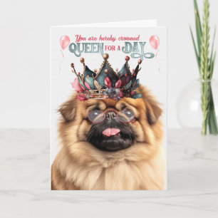 Pekingese Dog Queen für einen Tag Funny Birthday Karte