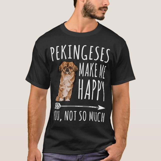 Pekingese glücklich mich, dass du nicht so viel Hu T-Shirt (Vorderseite)