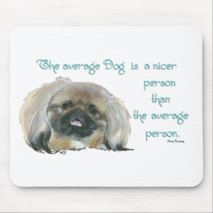 Pekingese Weisheit - Der durchschnittliche Hund is Mousepad