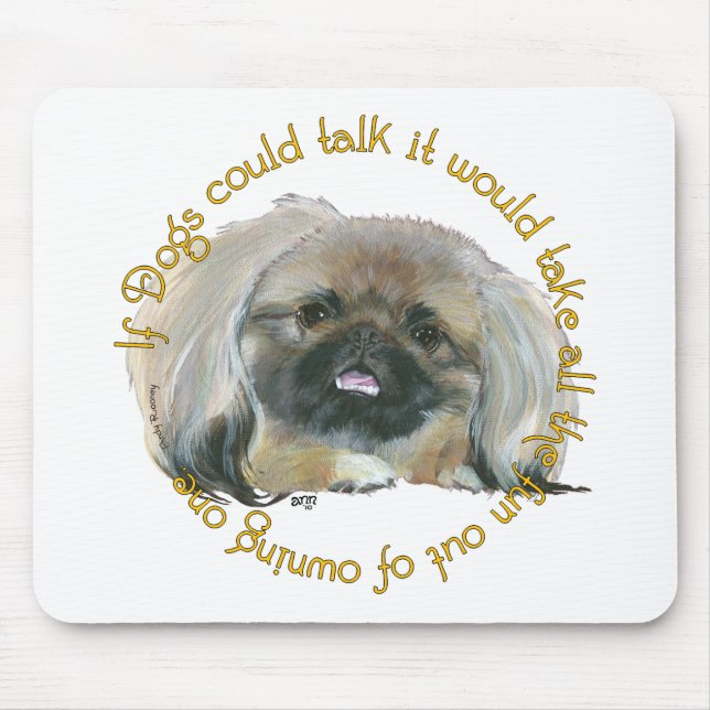 Pekingese Wit - Wenn Hunde sprechen könnten Mousepad (Vorne)