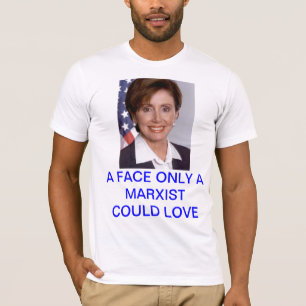 Pelosi: Ein Gesicht nur ein Marxist könnte Liebe T-Shirt