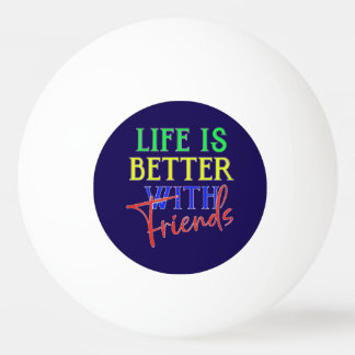 Pelota De Ping Pong Life is better with friends Tischtennisball