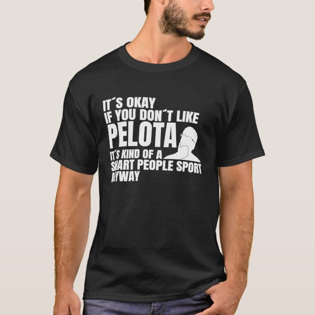 Pelota Sprichwort Pelota ist für kluge Menschen Pe T-Shirt (Vorderseite)