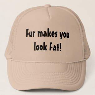 Pelz macht dich dick Zitat Tieraktivist Truckerkappe