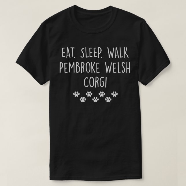 Pembroke Welsh Corgi Eat Sleep Walk My Dog1281 T-Shirt (Design vorne)