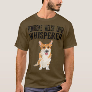 Pembroke Welsh Corgi Wisperer Funny Dog Lover Gesc T-Shirt