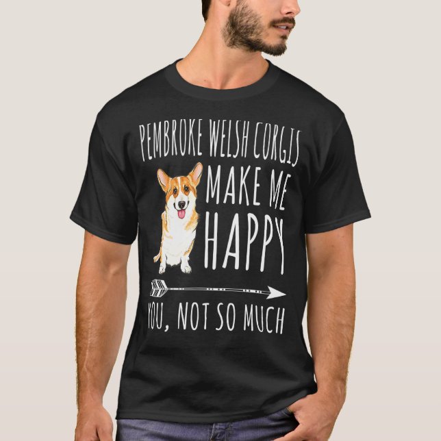 Pembroke Welsh Corgis Machen Mich Glücklich, Dich  T-Shirt (Vorderseite)