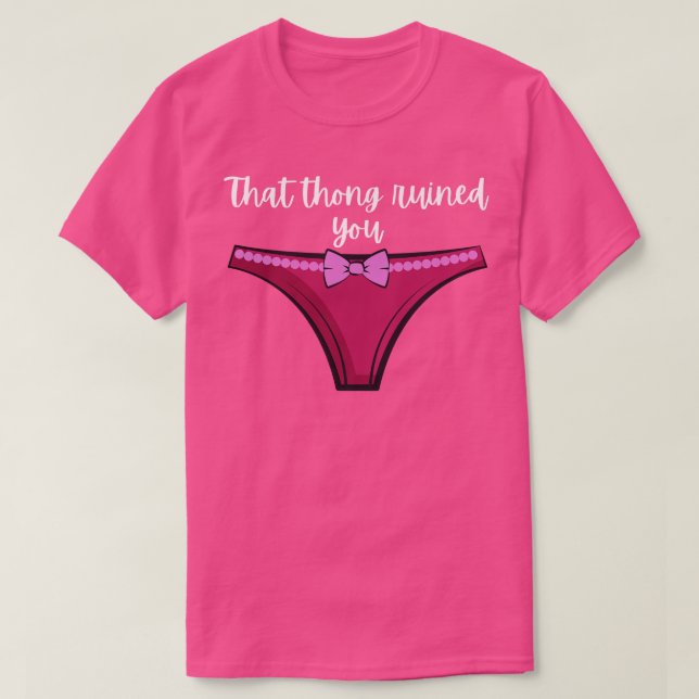 Pen15, dass Thong Sie ruiniert Funny Pink Thong T-Shirt (Design vorne)