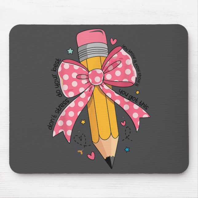 Pencil Coquette Bow Test Day Teacher Motivational  Mousepad (Vorne)