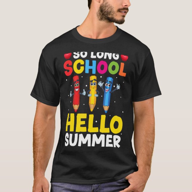 Pencil so Long School Lehrer Student Hallo Sommer T-Shirt (Vorderseite)