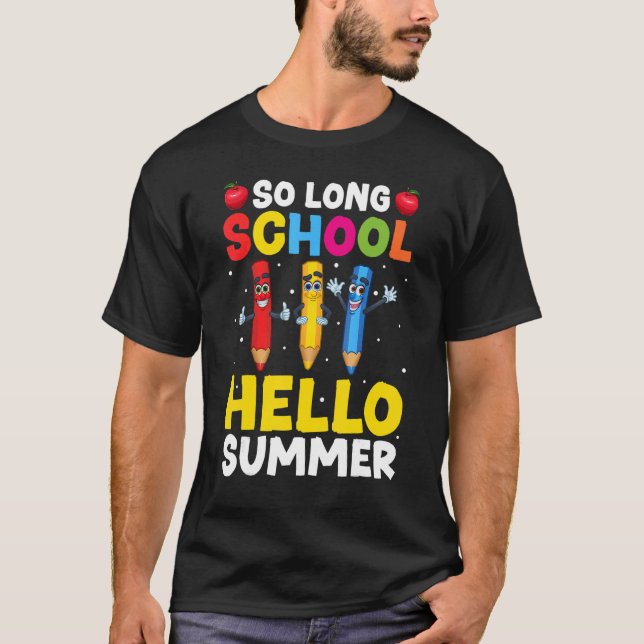 Pencil so Long School Lehrer Student Hallo Sommer T-Shirt (Vorderseite)