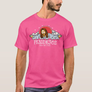 Pendejos Sie alle Jesus sarkastischer Spaß T-Shirt