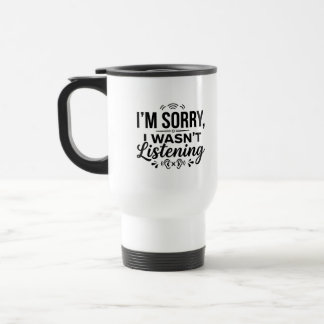 Pendler-Reisebecher - Sorry Wasn't Quote 15oz Reisebecher