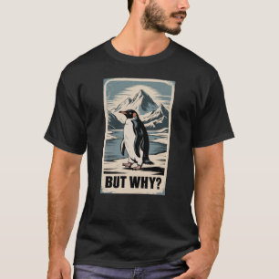 Penguin Aber Warum Lustiges Meme-Shirt Viraler Hum T-Shirt
