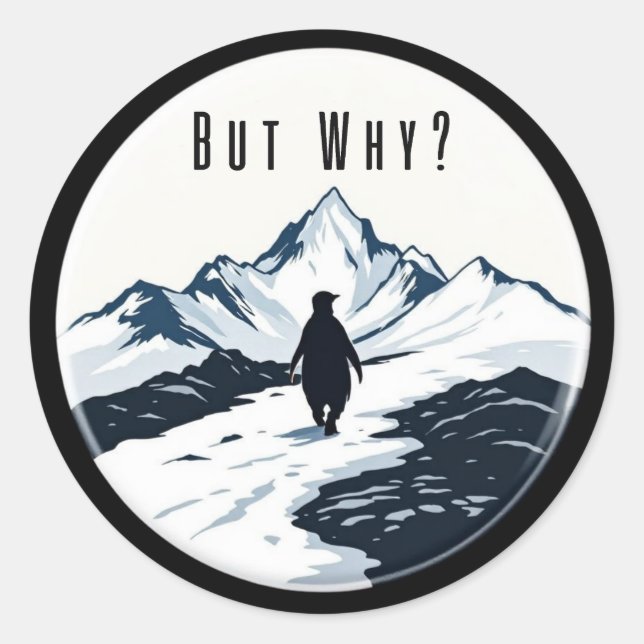 Penguin But Why? – Existential Meme Badge Runder Aufkleber (Vorderseite)