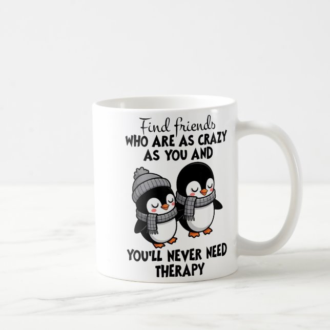 Penguin Find Friends Who Are As Crazy As You &amp; Kaffeetasse (Rechts)