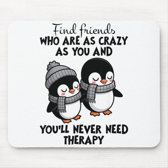 Penguin Find Friends Who Are As Crazy As You &amp; Mousepad (Vorne)