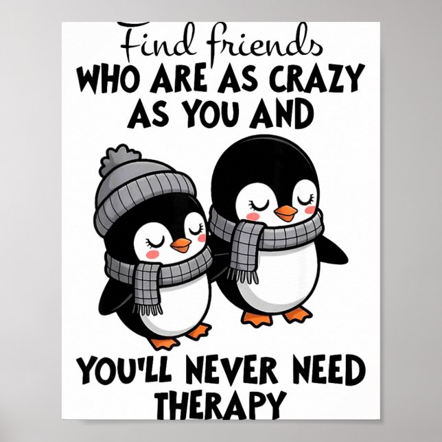 Penguin Find Friends Who Are As Crazy As You &amp; Poster (Vorne)