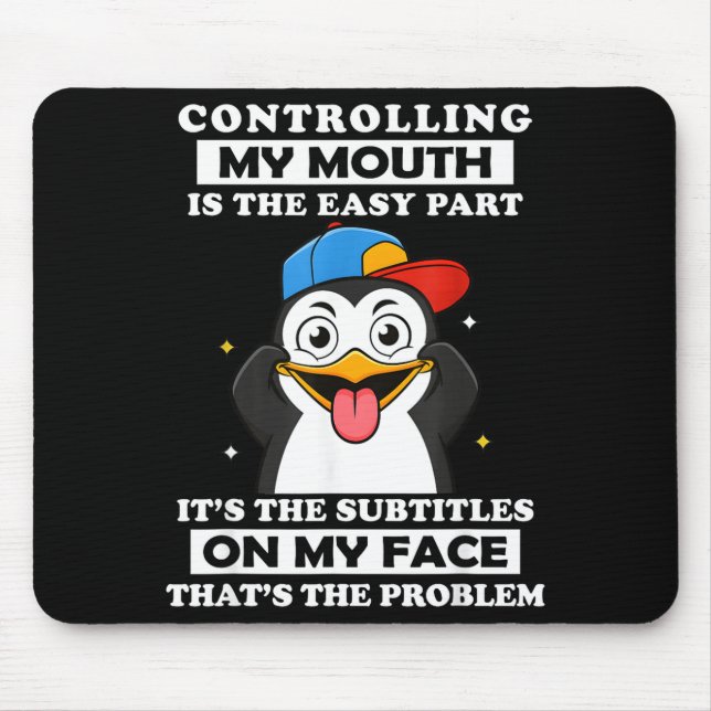 Penguin Funny Controlling My Mouth Is The Easy Par Mousepad (Vorne)