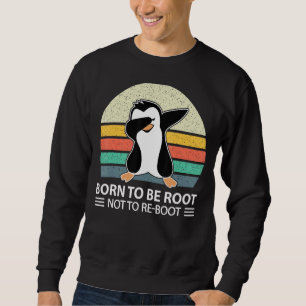 PENGUIN GEBOREN, DASS SIE NICHT VINTAG SIND SWEATSHIRT
