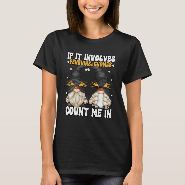 Penguin  Gnome Graphic For Women With Sayings T-Shirt (Vorderseite)