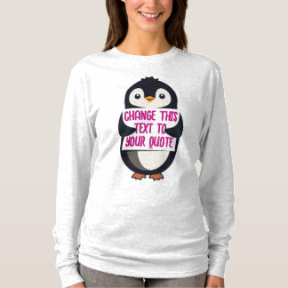 Penguin holding a sign with custom message T-Shirt