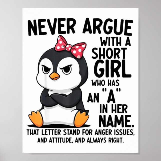 Penguin Never Argue With A Short Girl Named A  Poster (Vorne)