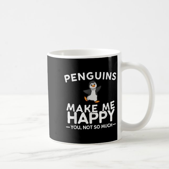 Penguins Make Me Happy You Not So Much Funny Pengu Kaffeetasse (Rechts)