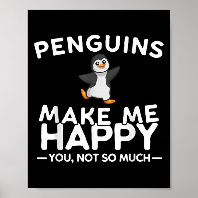 Penguins Make Me Happy You Not So Much Funny Pengu Poster (Vorne)