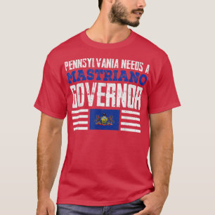 Pennsylvania braucht einen Gouverneur von Mastrian T-Shirt