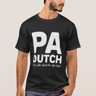 Pennsylvania Dutch Pa, wenn Sie nicht holländisch  T-Shirt