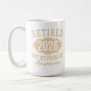 pensioniert 2026 nicht mein Problem lustige Pensio Kaffeetasse