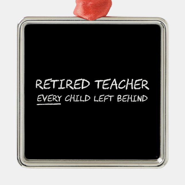 Pensionierter Lehrer JEDES Kind hinten verlassen Ornament Aus Metall (Vorne)
