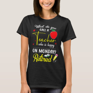 Pensionierter Lehrer Ruhestand Lehrerin Glücklich T-Shirt