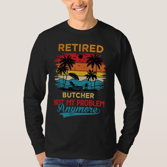 Pensionierter Metzger Nicht Mein Problem Mehr Im R T-Shirt (Vorderseite)